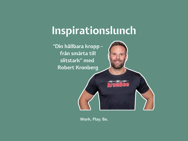 Inspirationslunch: “Din hållbara kropp - från smärta till slitstark” med Robert Kronberg